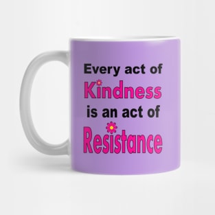 Kindness is #Resistance Mug